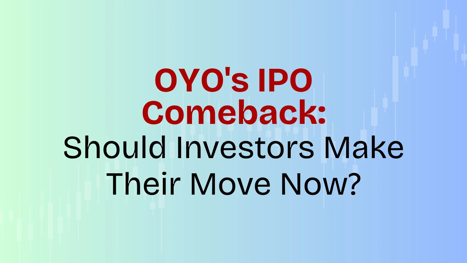 OYO Is Back on the IPO Track: Should Investors Make Their Move Now?
