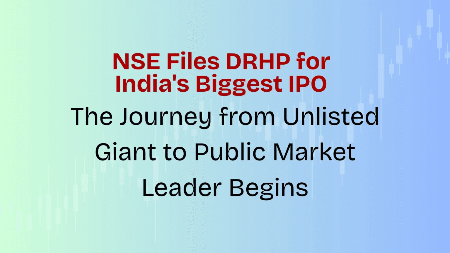 NSE Files DRHP for India’s Biggest IPO From NSE Unlisted Share to Market Debut
